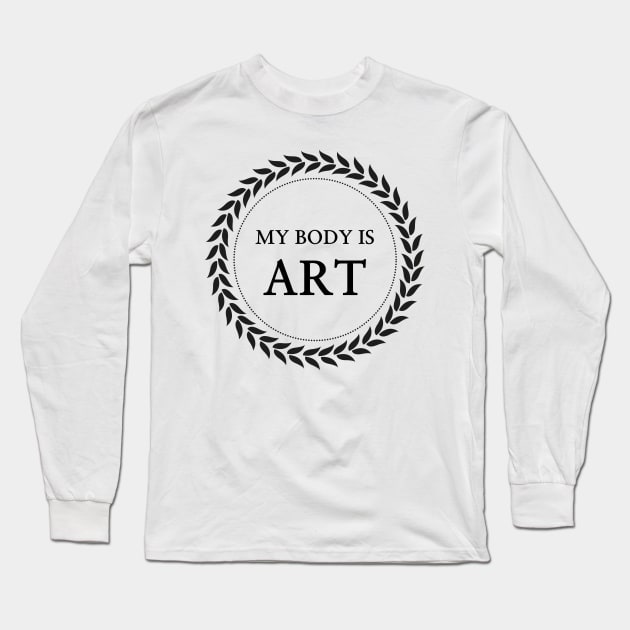 My body is art Long Sleeve T-Shirt by Classical